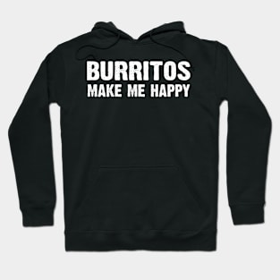 Burritos Make Me Happy Hoodie